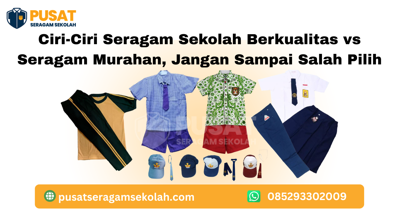 Ciri-Ciri Seragam Sekolah Berkualitas vs Seragam Murahan, Jangan Sampai Salah Pilih