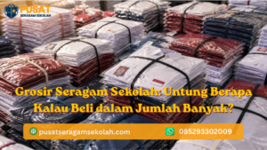 Read more about the article Grosir Seragam Sekolah: Untung Berapa Kalau Beli dalam Jumlah Banyak?